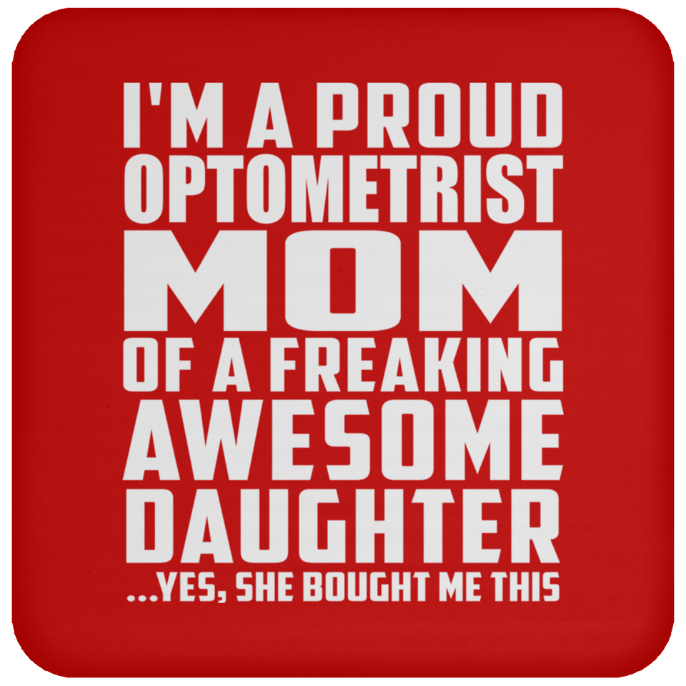 Proud Optometrist Mom Of Awesome Daughter - Drink Coaster