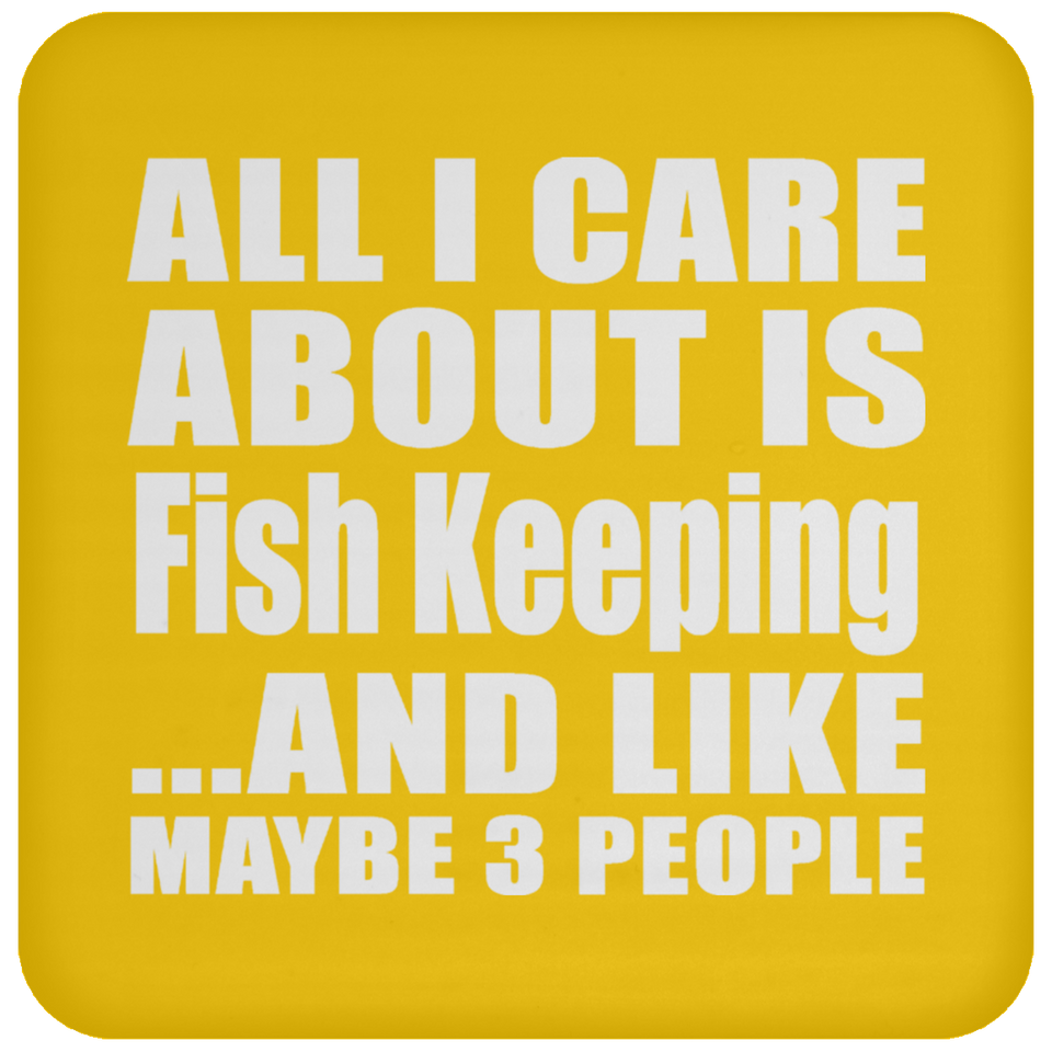 All I Care About Is Fish Keeping - Drink Coaster