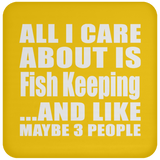 All I Care About Is Fish Keeping - Drink Coaster