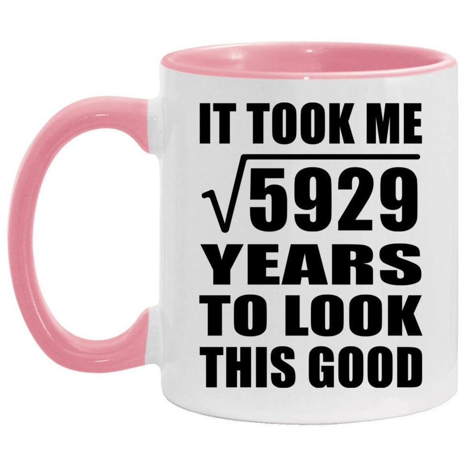 77th Birthday Took Square Root of 5929 Years To Look Good - 11oz Accent Mug Pink