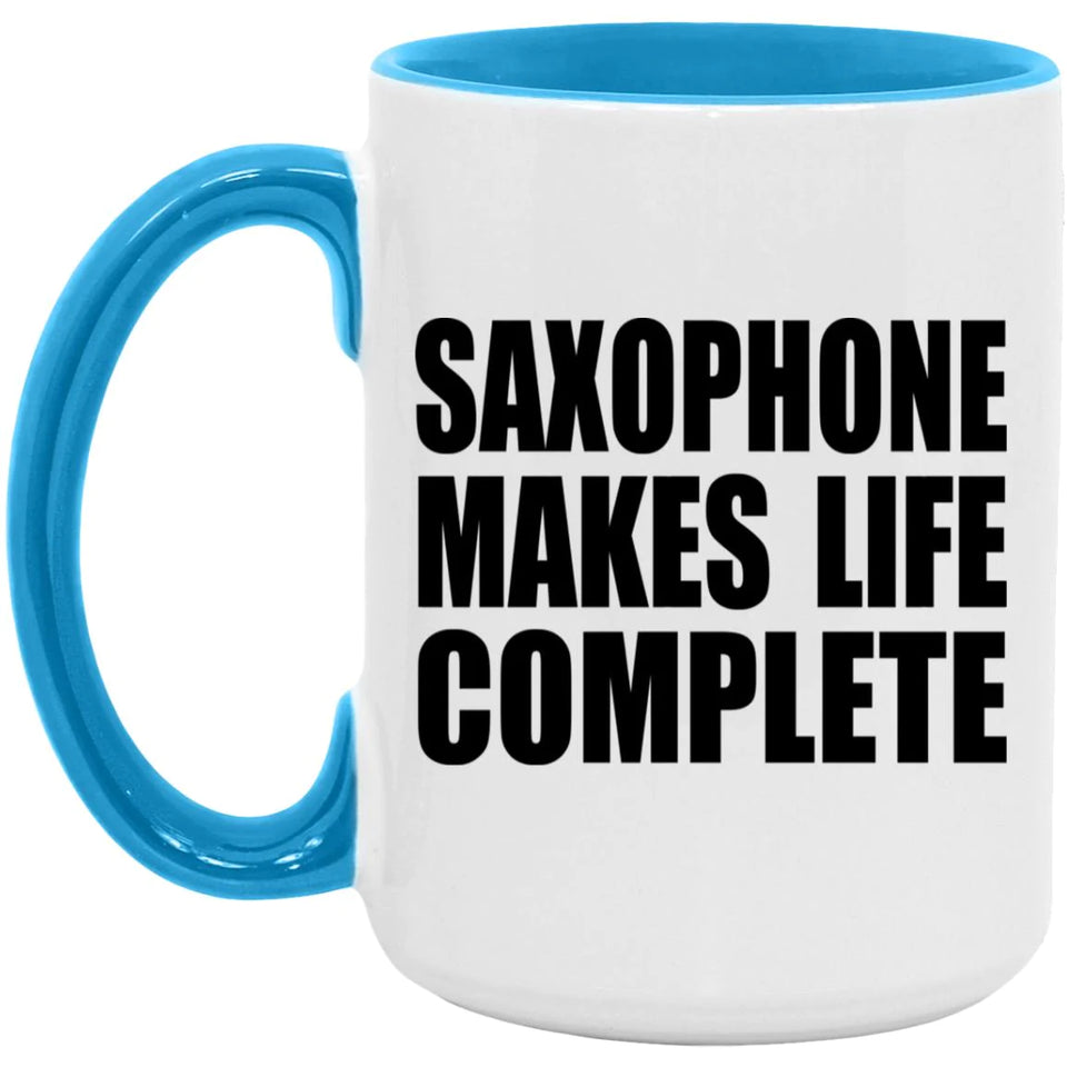 Saxophone Makes Life Complete - 15oz Accent Mug Blue