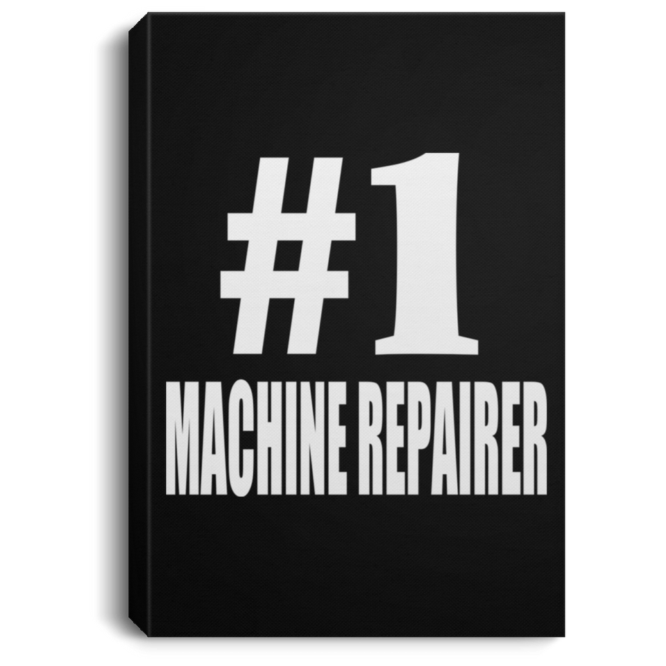 Number One #1 Machine Repairer - Canvas Portrait