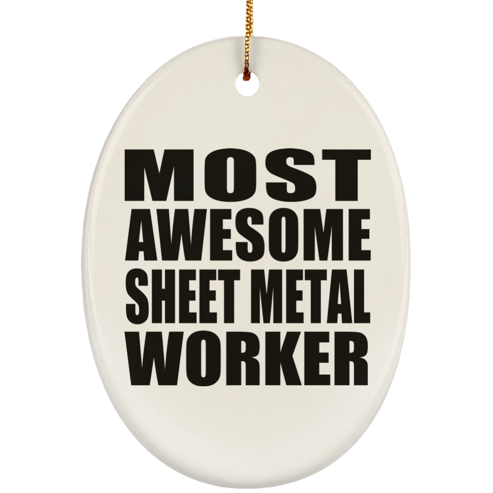 Most Awesome Sheet Metal Worker - Oval Ornament
