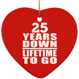 25th Anniversary 25 Years Down Lifetime To Go - Heart Ornament