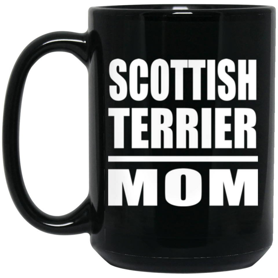 Scottish Terrier Mom - 15oz Coffee Mug Black