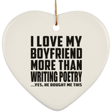 I Love My Boyfriend More Than Writing Poetry - Heart Ornament
