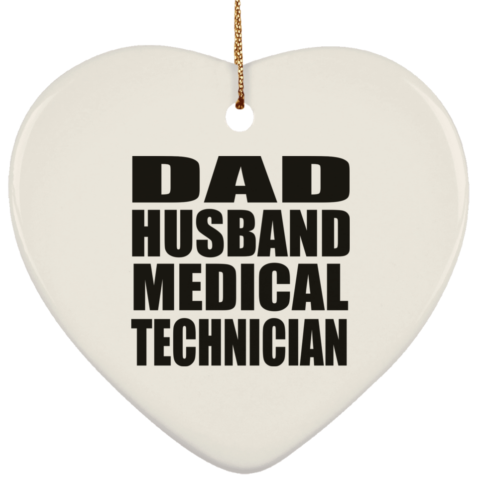 Dad Husband Medical Technician - Heart Ornament