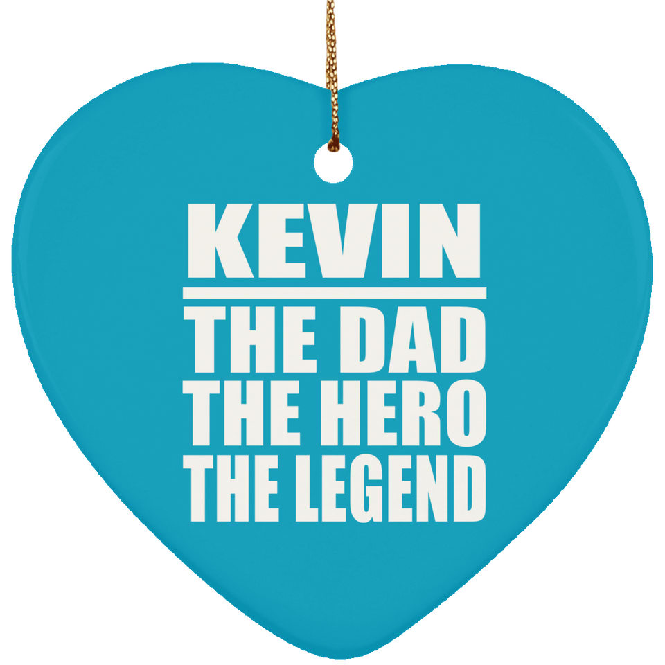 Kevin The Dad The Hero The Legend - Heart Ornament