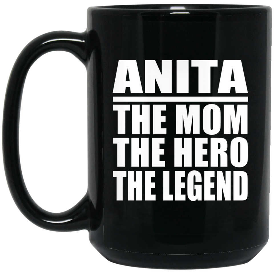 Anita The Mom The Hero The Legend - 15 Oz Coffee Mug Black
