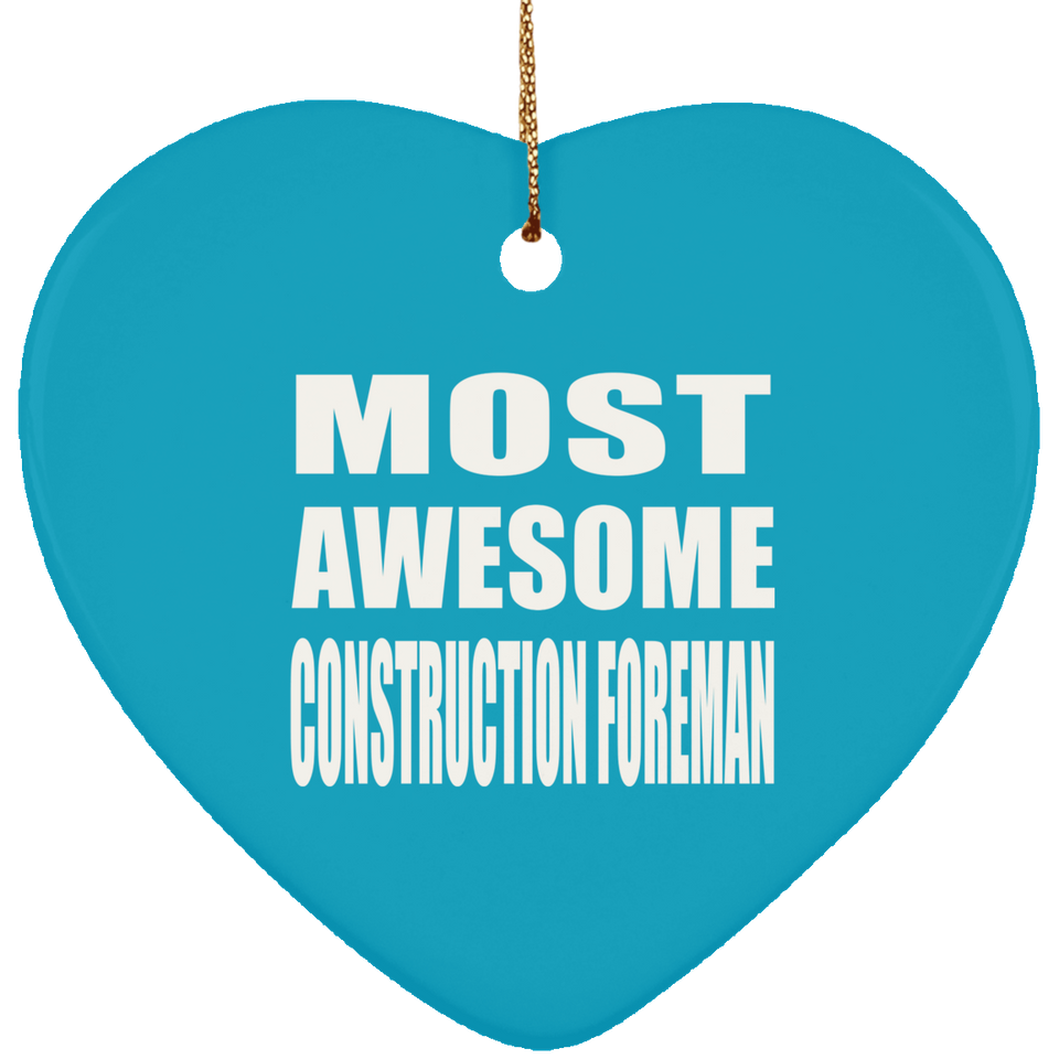 Most Awesome Construction Foreman - Heart Ornament