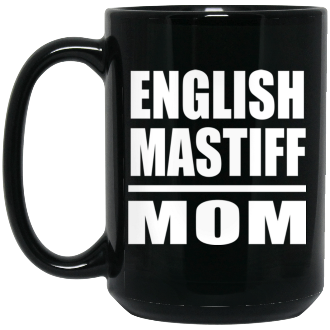 English Mastiff Mom - 15oz Coffee Mug Black