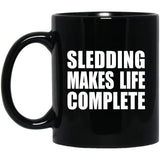 Sledding Makes Life Complete - 11oz Coffee Mug Black
