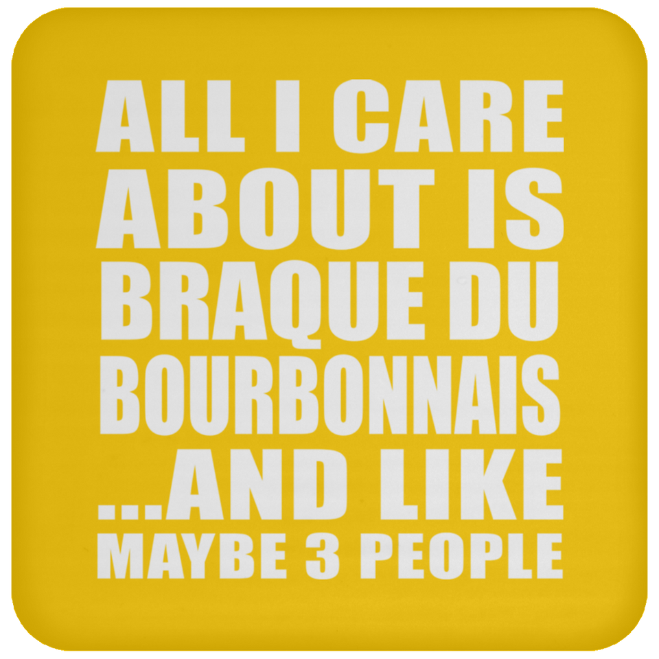 All I Care About Is Braque Du Bourbonnais - Drink Coaster