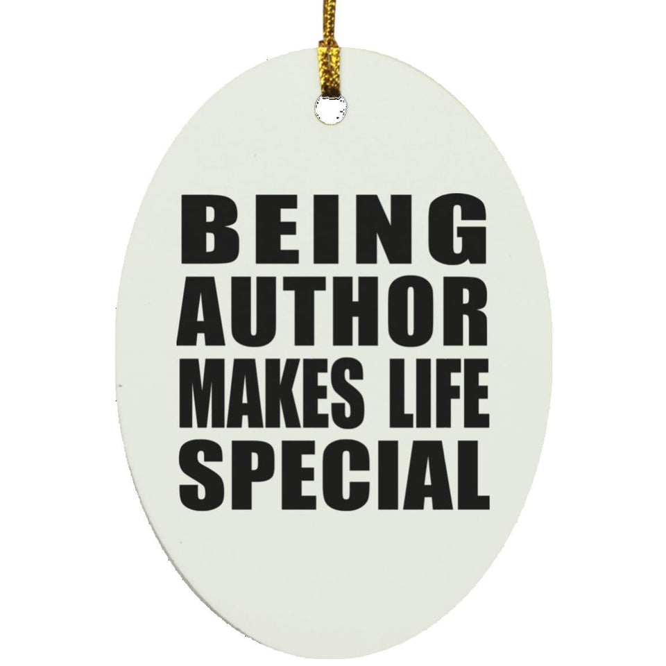 Being Author Makes Life Special - Oval Ornament