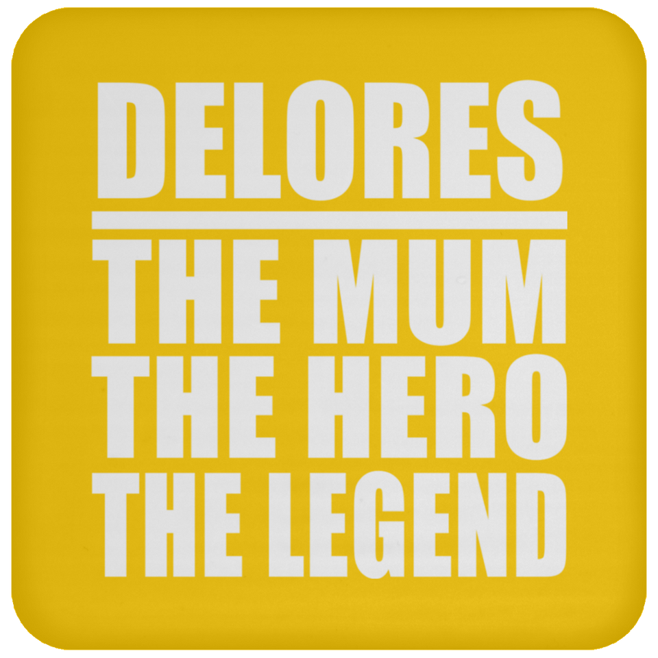 Delores The Mum The Hero The Legend - Drink Coaster