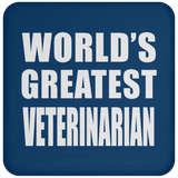 World's Greatest Veterinarian - Drink Coaster