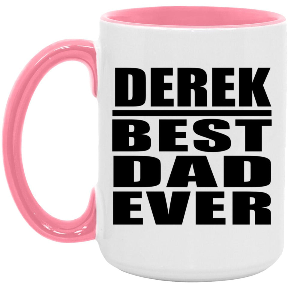 Derek Best Dad Ever - 15oz Accent Mug Pink