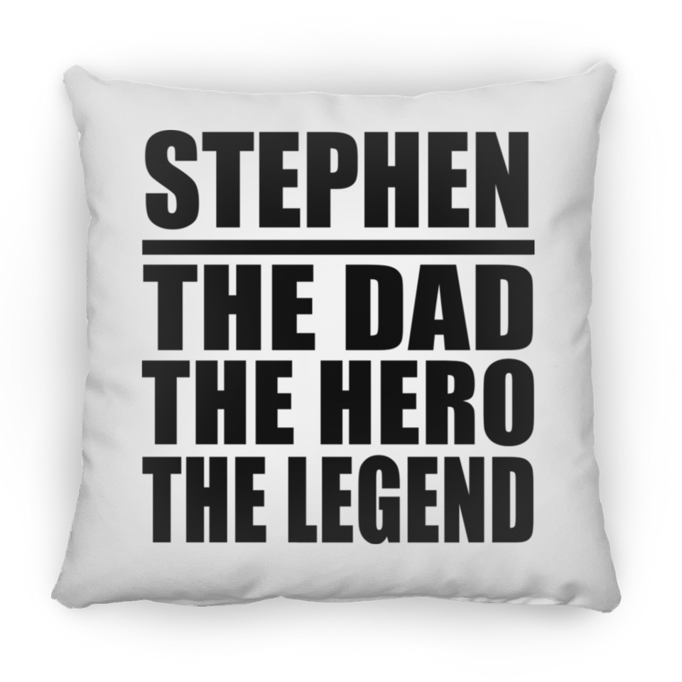Stephen The Dad The Hero The Legend - Throw Pillow