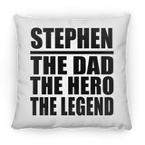 Stephen The Dad The Hero The Legend - Throw Pillow