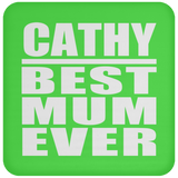Cathy Best Mum Ever - Drink Coaster