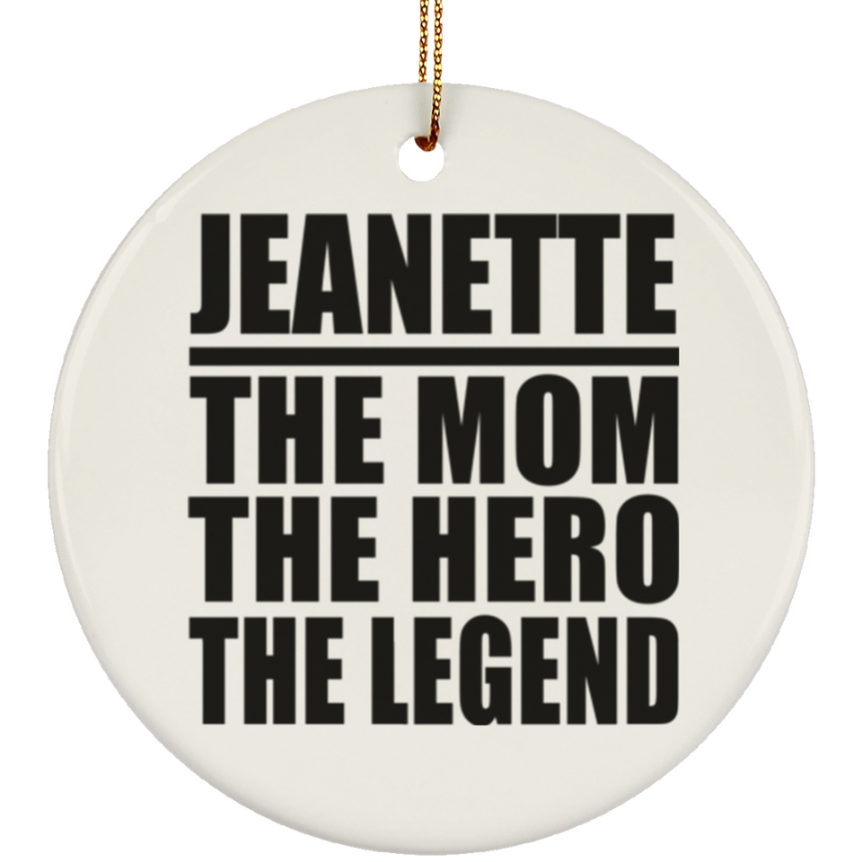 Jeanette The Mom The Hero The Legend - Circle Ornament