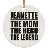Jeanette The Mom The Hero The Legend - Circle Ornament