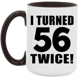 112th Birthday I Turned 56 Twice - 15oz Accent Mug Black
