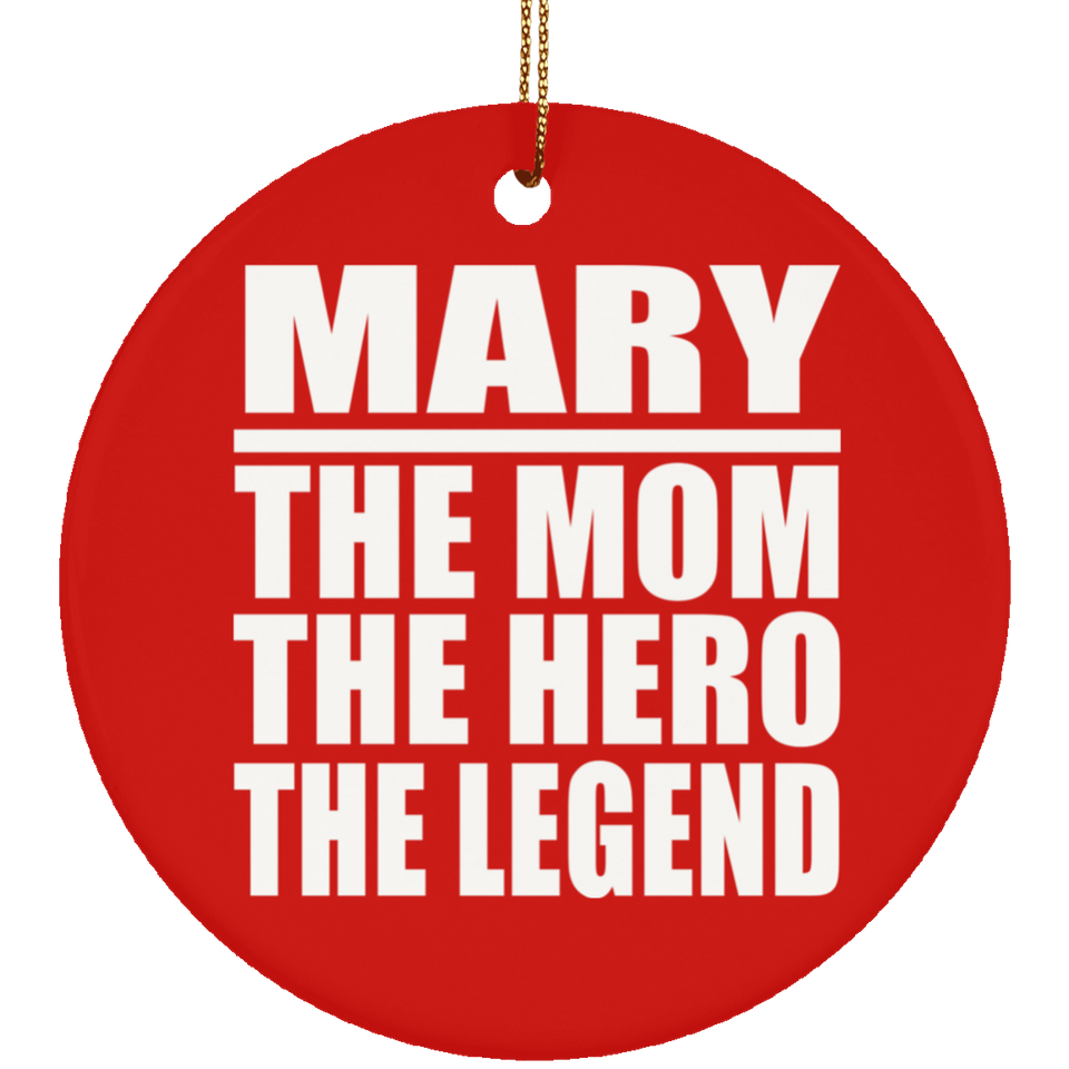 Mary The Mom The Hero The Legend - Circle Ornament