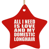 All I Need Is Love And My Domestic Longhair - Star Ornament