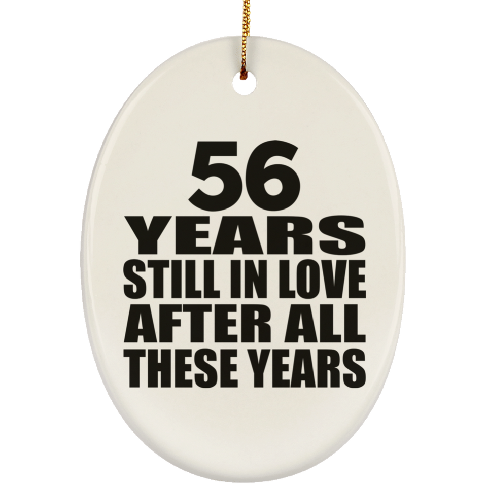 56th Anniversary 56 Years Still In Love After These Years - Oval Ornament
