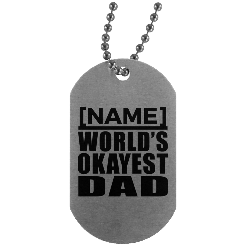 Personalized Gift, Name World's Okayest Dad - Military Dog Tag