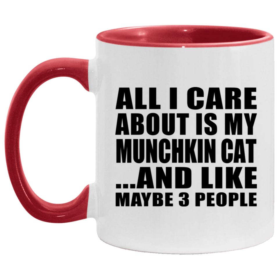 All I Care About Is My Munchkin Cat - 11oz Accent Mug Red