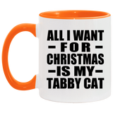 All I Want For Christmas Is My Tabby Cat - 11oz Accent Mug Orange