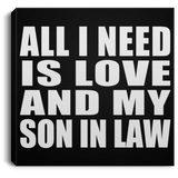 All I Need Is Love And My Son In Law - Canvas Square