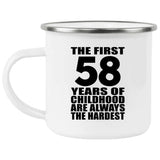 58th Birthday First 58 Years of Childhood Are The Hardest - 12oz Camping Mug
