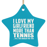 I Love My Girlfriend More Than Tennis - Star Ornament