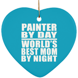 Painter By Day World's Best Mom By Night - Heart Ornament