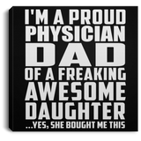 Proud Physician Dad Of Awesome Daughter - Canvas Square