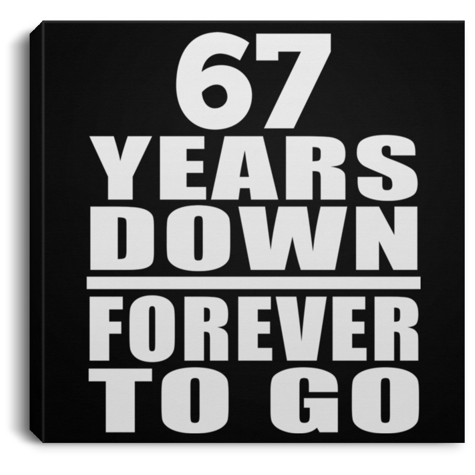 67th Anniversary 67 Years Down Forever to Go - Canvas Square