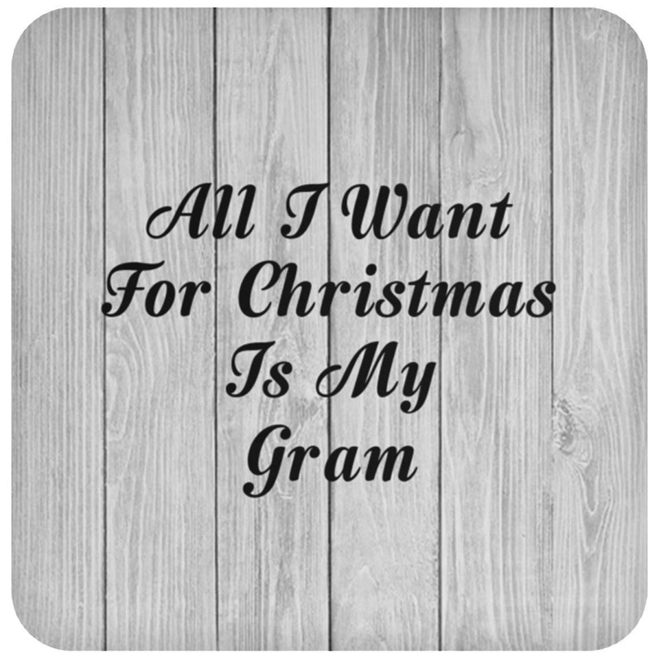 All I Want For Christmas Is My Gram - Drink Coaster F