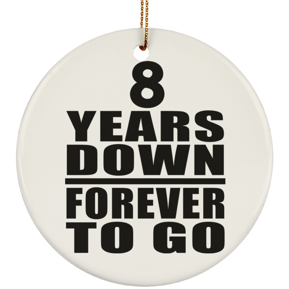 8th Anniversary 8 Years Down Forever to Go - Circle Ornament