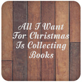 All I Want For Christmas Is Collecting Books - Drink Coaster E