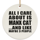All I Care About Is Manx Cat - Circle Ornament