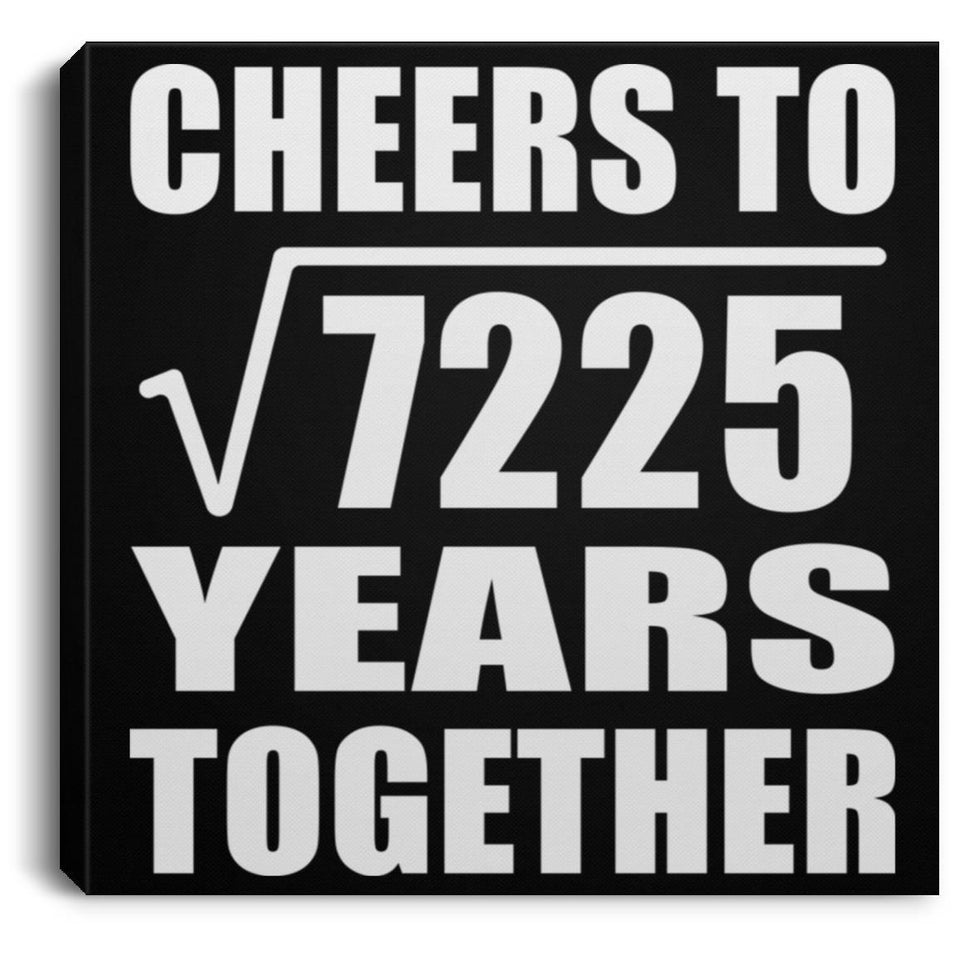 85th Anniversary Cheers To Square Root of 7225 Years Together - Canvas Square