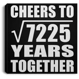 85th Anniversary Cheers To Square Root of 7225 Years Together - Canvas Square