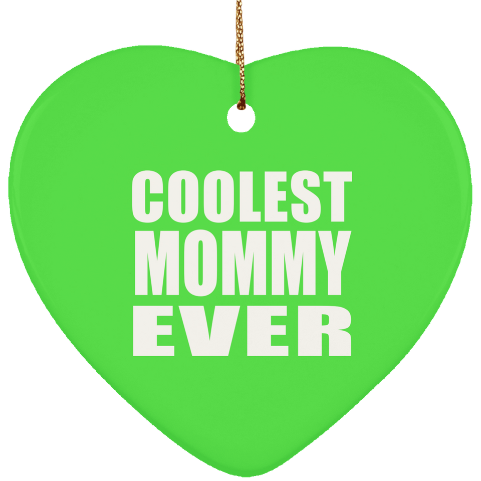 Coolest Mommy Ever - Heart Ornament