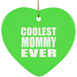 Coolest Mommy Ever - Heart Ornament