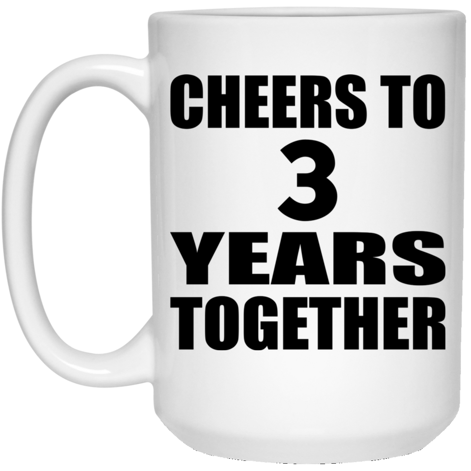 3rd Anniversary Cheers To 3 Years Together - 15oz Coffee Mug
