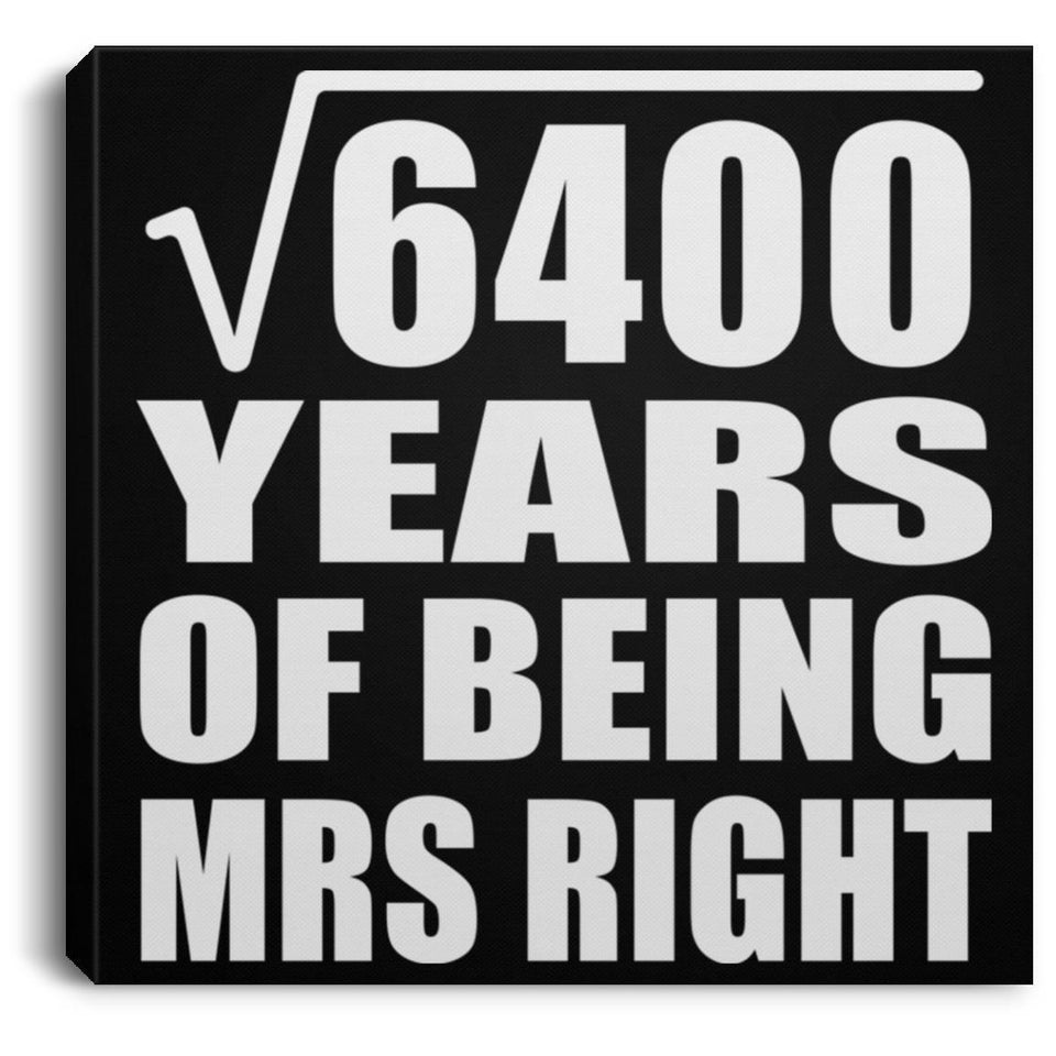 80th Anniversary Square Root of 6400 Years of Being Mrs Right - Canvas Square