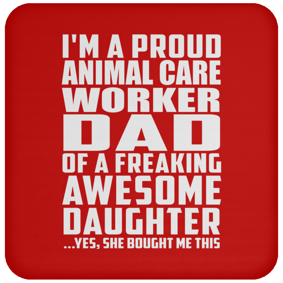 Proud Animal Care Worker Dad Of Awesome Daughter - Drink Coaster